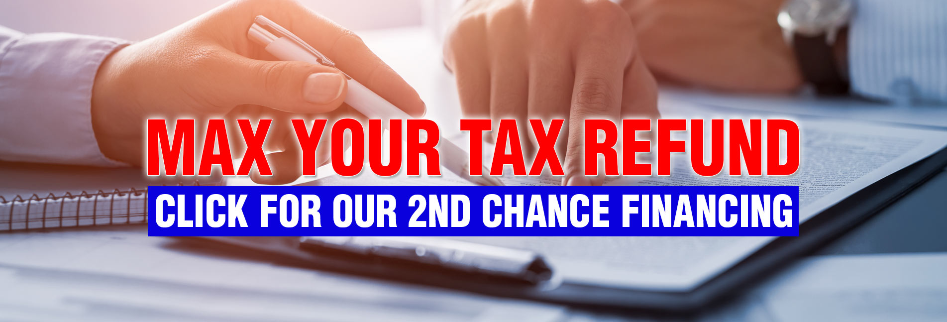 Max your Tax Refund Click For Our 2ND Chance Financing